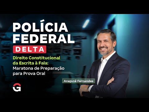 DELTA PF  | Direito Constitucional Da Escrita à Fala: Maratona de Preparação para Prova Oral