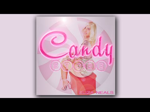 "Candy Store" Eliza Neals OFFICIAL LYRIC MUSIC VIDEO