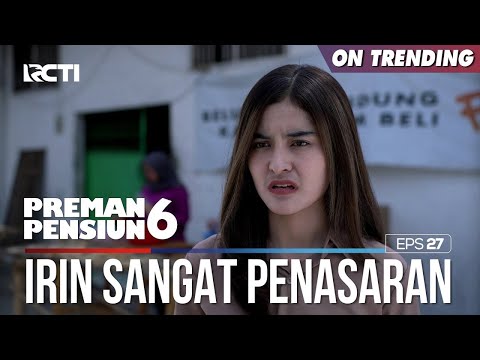Irin Penasaran Sama Sikapnya Kang Mus - PREMAN PENSIUN 6 Part (3/4)