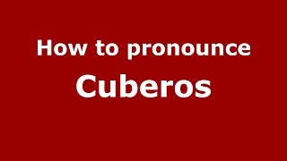 How to pronounce Cuberos