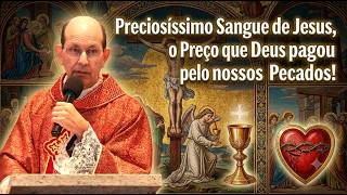 Preciosíssimo Sangue de Jesus, o Preço que Deus pagou pelo nossos Pecados! #padrepauloricardo