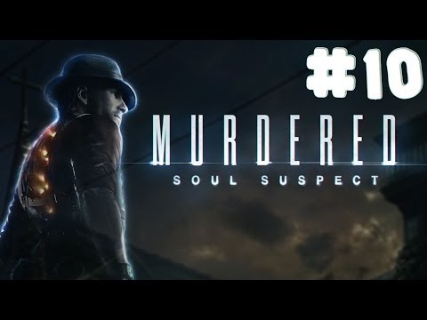 Murdered: Soul Suspect - Walkthrough - Part 10 [HD]