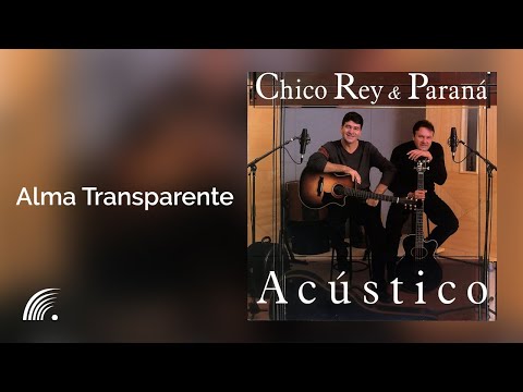 Chico Rey & Paraná Part. Leonardo - Alma Transparente (Acústico)(Áudio Oficial)