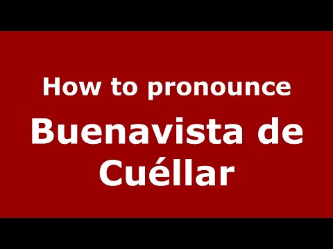 How to pronounce Buenavista de Cuéllar (Mexico/Mexican Spanish) - PronounceNames.com