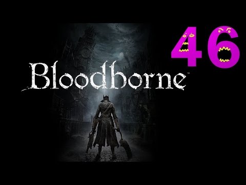 Bloodborne Expert Walkthrough - PT46 - Hot Under the Collar