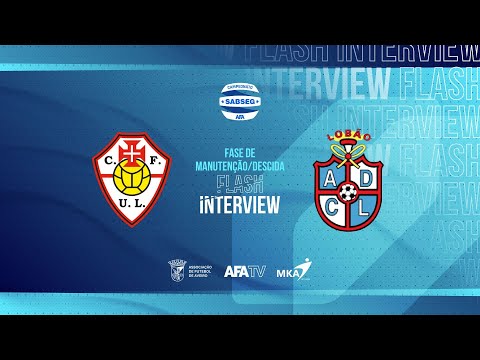 Flash Interview - CF União de Lamas x ADC Lobão (J12 - 2.ª Fase)