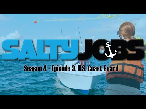 Salty Jobs - Season 4 Ep. 3 United States Coast Guard