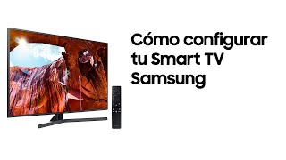 Samsung Televisor | Cómo configurar tu Samsung Smart TV anuncio