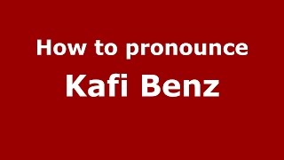 How to pronounce Kafi Benz