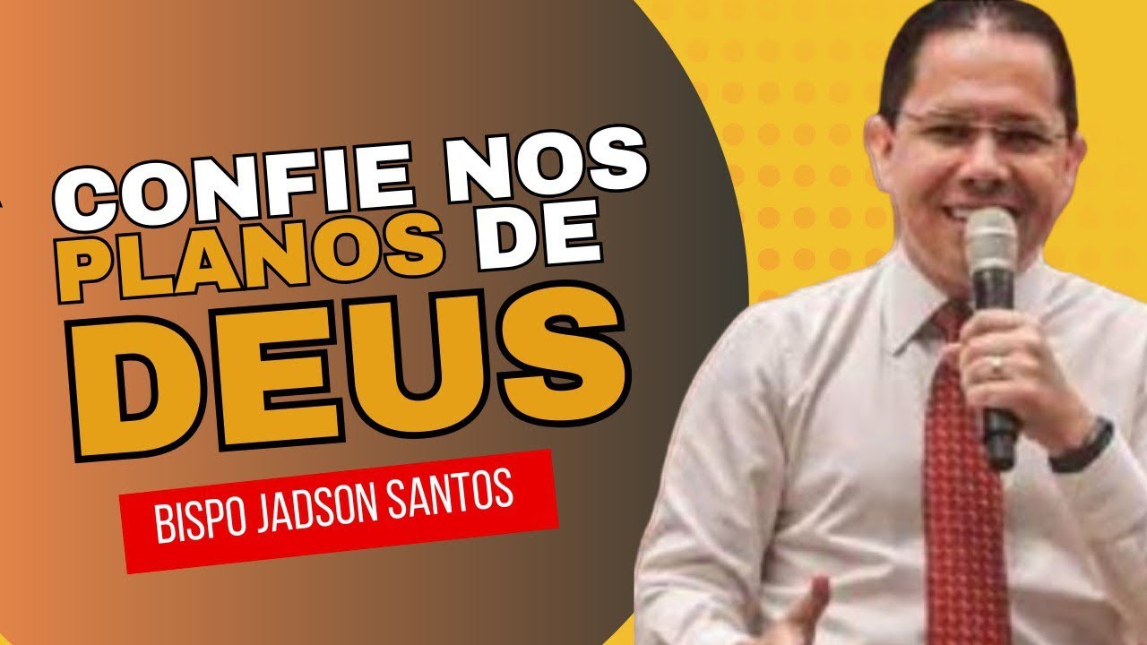 BISPO JADSON SANTOS | Confie nos planos de Deus