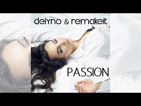 Delyno & Remakeit - Passion [Official]