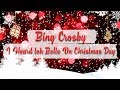Bing Crosby - I Heard the Bells On Christmas Day ...