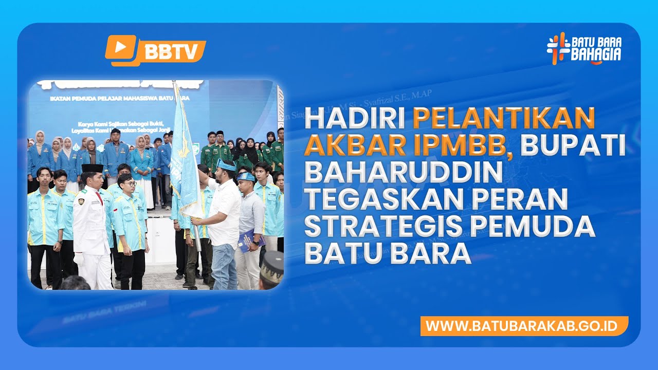 HADIRI PELANTIKAN AKBAR IPMBB, BUPATI BAHARUDDIN TEGASKAN PERAN STRATEGIS PEMUDA BATU BARA