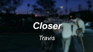 Closer - Travis | Lyrics