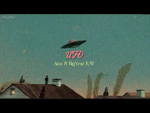 [ENGSUB/PINYIN] UFO - Aioz/BigYear大年 「Girl u got me crazy like UFO」