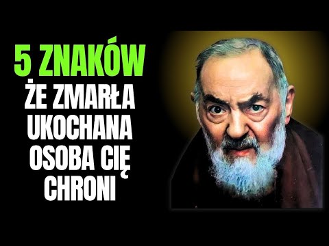 Ojciec Pio: 5 Znaków, Że Zmarła Ukochana Osoba Cię Chroni