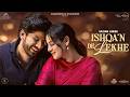 Ishqa N De Lekhe Sajjan Adeeb Gurnam Bhullar Isha Malviya New Punjabi Song 2026