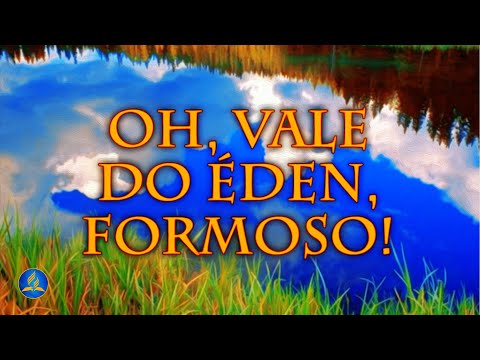 Hinário Adventista 569 - OH, VALE DO ÉDEN, FORMOSO!