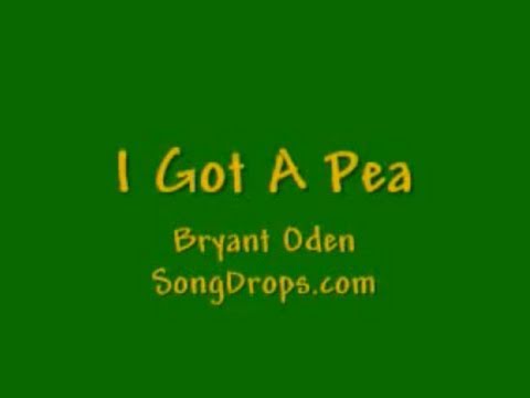 I Got A Pea. (I Gotta Pea) A funny song by Bryant Oden - with lyrics 