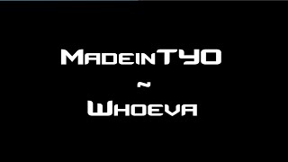 Whoeva - MadeinTYO (New Music 2016)