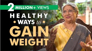 Foods you Should Eat to Gain Weight in a Healthy Way | Dr. Hansaji Yogendra