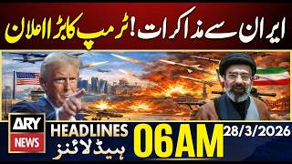 Negotiations with Iran! Trump's big announcement  | ARY News 6 AM Headlines | 28th March 2026