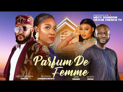 PARFUM DE FEMME -  (MERCY JOHNSON OKOJIE) 2025 dernier film africain nollywood tendance nigérian