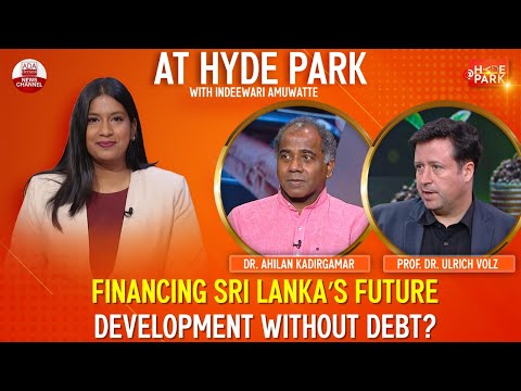 HOW SRI LANKA CAN FINANCE DEVELOPMENT WITHOUT MORE DEBT | AT HYDEPARK | INDEEWARI AMUWATTE