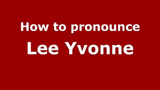 How to pronounce Lee Yvonne
