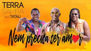 Video Nem Precisa Ser Amor de Terra Samba