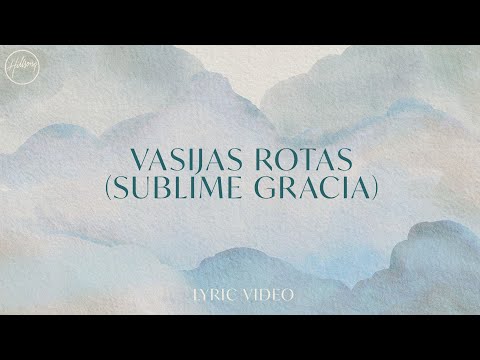 Vasijas Rotas (Sublime Gracia) - Lyric Video | Hillsong en Español