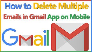 How to delete multiple emails in Gmail app in android mobile phone? Step by Step