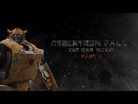 CYBERTRON FALLS: THE WAR WITHIN PART TWO (TRANSFORMERS CGI FAN FILM)