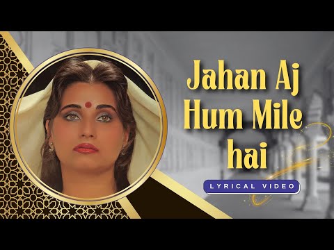 Jahan Aaj Hum Mile Hai - Salma Agha | Lyrical Video | Romantic & Relaxing Ghazal | Hit Old Ghazal