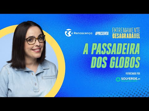 A Passadeira dos Globos - Extremamente Desagradável