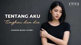 Download lagu Tentang Aku Engkau Dan Dia - Kangen Band ( Slow Rock Vocal Cewek ) Cover by Fitri Azmira mp3