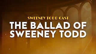 Sweeney Todd Cast - The Ballad of Sweeney Todd | From Sweeney Todd Broadway Musical (Lyrics)