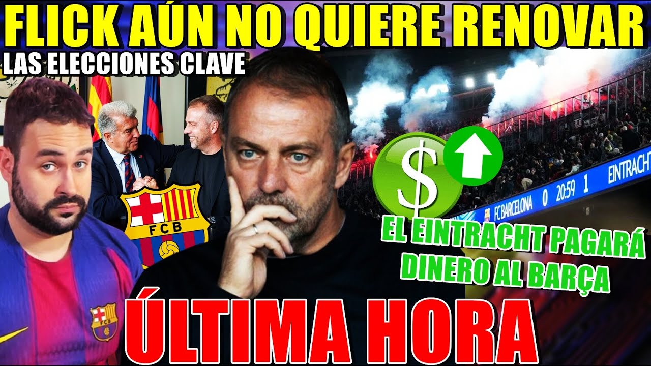 🚨FLICK AÚN NO QUIERE RENOVAR ¡Su RESPUESTA al BARÇA! - El EINTRACHT PAGARÁ al BARÇA por DESTROZOS