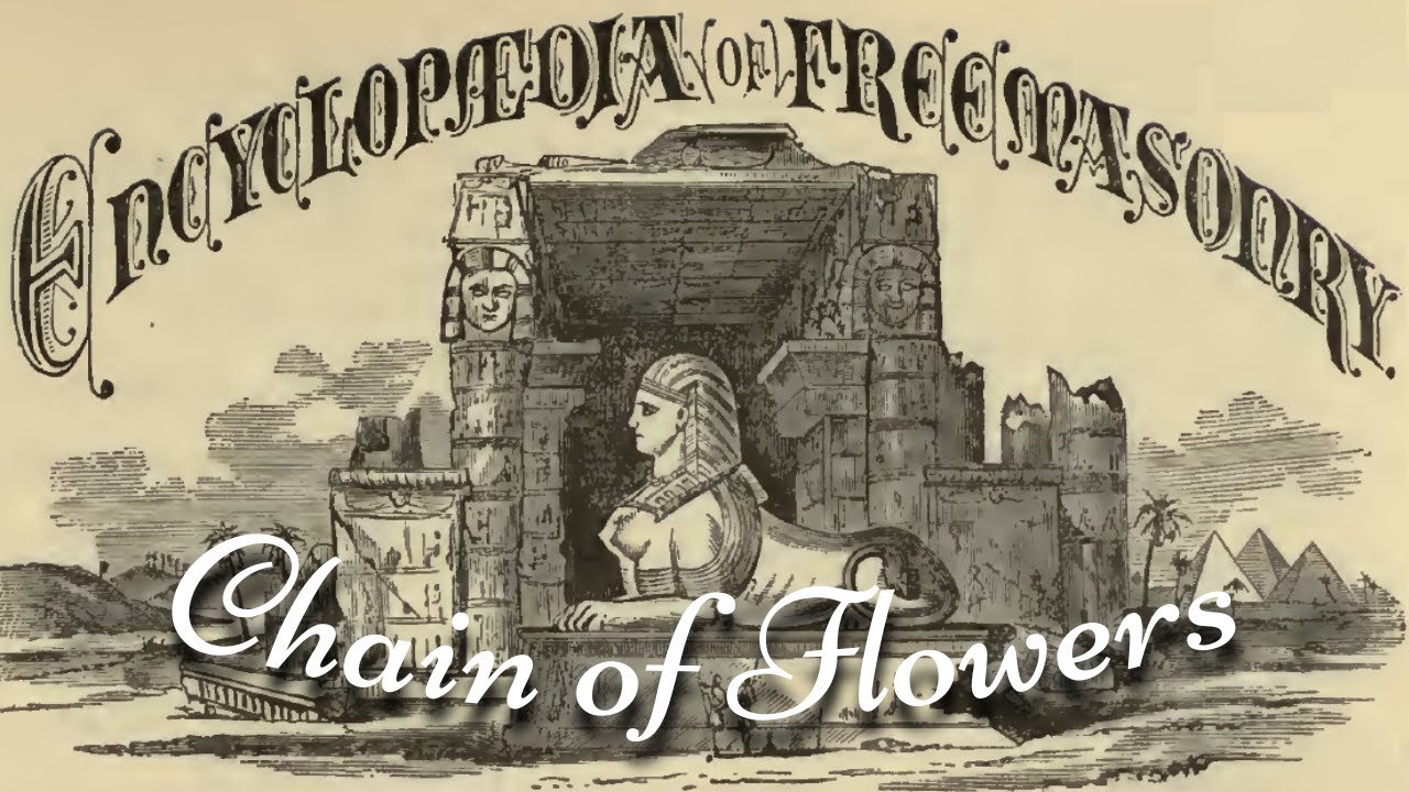 Chain of Flowers: Encyclopedia of Freemasonry By Albert G. Mackey