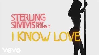Sterling Simms - I Know Love (Lyric) ft. Pusha T