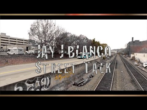 Jay J Blanco - [Street Talk] - (Music Video)