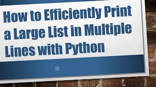 Download the video "How to Efficiently Print a Large List in Multiple Lines with Python"