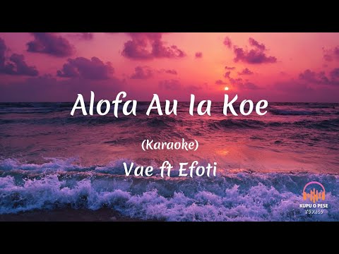 (Karaoke) Alofa Au Ia Koe - Vae ft Efoti