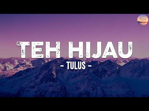 TULUS - Teh Hijau (Lirik) Terbaru 2026 Terpopuler Viral Tiktok