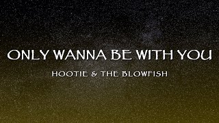 Hootie &amp; The Blowfish - Only Wanna Be With You (Lyrics)