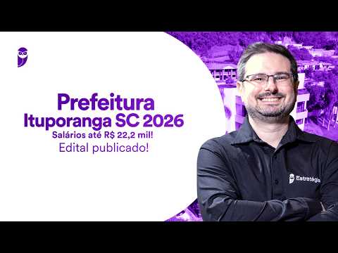 Concurso Prefeitura Ituporanga SC 2026 - Salários até R$ 22,2 mil - Edital publicado