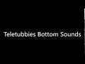 Teletubbies Bottom Sounds