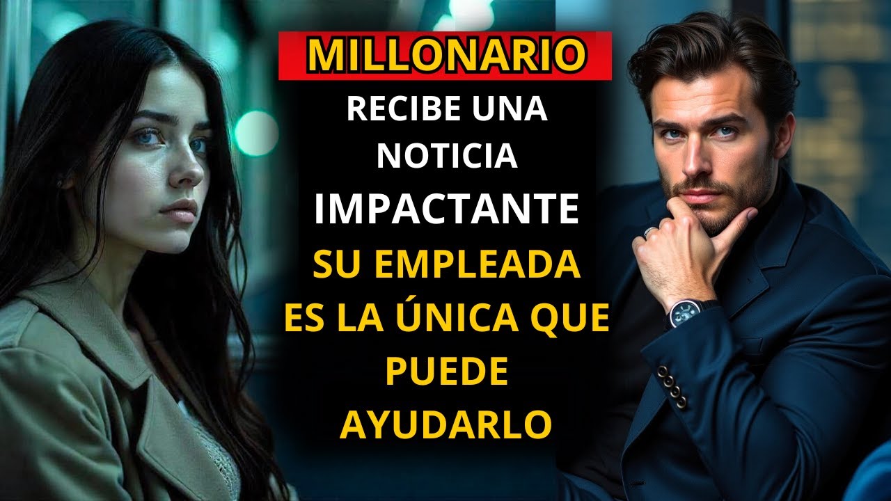 MILLONARIO RECIBE UNA NOTICIA IMPACTANTE... SU EMPLEADA ES LA ÚNICA QUE PUEDE AYUDARLO...