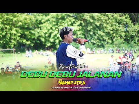 DEBU DEBU JALANAN - RIZAL PAHLEVI MAHAPUTRA - GEBYAR TAHUN BARU 2025 - GAYAM BERSATU - REMBANG