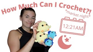 How Much Can I Crochet On A Market Night?! Last Minute Market Prepping!